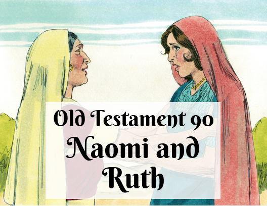 OT 090 - Naomi and Ruth